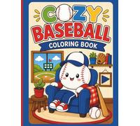 Cozy Baseball Coloring Book: Fun and Relaxing Coloring Pages for Baseball-Loving Boys / Cute, Cozy Designs for Kids & Adults