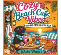 Cozy Beach Cafe Vibes: Bold and Easy Coloring Book with Relaxing Tropical Cafes, Cozy Beach Scenes, Cute Pets, and Stress-Relieving Vacation Vibes for Teens and Adults
