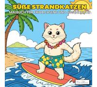 Cozy beach Cats - Süße Strandkatzen Malbuch für Erwachsene und Jugendliche: Einfaches quadratisches Katzen-Malbuch mit sanften Linien, entspannenden ... Ferienmotiven für kreative Auszeiten