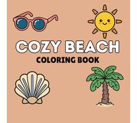 Cozy Beach Coloring Book: Bold and Easy Coloring Pages for Adults and Kids with Cozy Beach Scenes and Summer Relaxation Themes