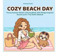 COZY BEACH DAY: Cozy Beach Day Coloring Pages for Teens & Adults Who Love Summer Vibes, Cute Characters, Ocean Moments, and Easy Relaxing Art (Cozy Things Coloring Collection)