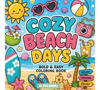 Cozy Beach Days: Bold & Easy Coloring Book for Adults & Teens: 50 Cute & Simple Beach Designs for Relaxation, Stress Relief & Summer Fun