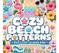 Cozy Beach Patterns Coloring Book for Adults and Teens: Bold and Easy Designs for Relaxation, Summer Beach Themes, and Ocean Patterns