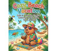 Cozy Beach Vacation: A Relaxing Tropical Coloring Book for Kids, Teens & Adults