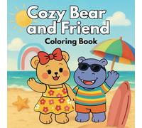 Cozy Bear and Friend Coloring Book: Adorable and Easy Coloring Pages for Kids Ages 4-8 Featuring Cozy Bear and Hippo in Cute Everyday Moments and Whimsical Fun