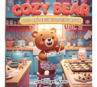 Cozy Bear: Bold and Easy Coloring Book Vol. 2 Cute Cozy Bear Scenes for Relaxation and Fun, Cute Cozy Bear Adventures for Kids, Adults, and Seniors: ... Pages for All Ages (Cozy Bear Coloring Books)