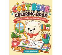 Cozy Bear Coloring Book: 52 Cute & Cozy Everyday Adventures to Color