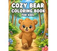 Cozy Bear Coloring Book for Kids: 50 Cute and Relaxing Bear Adventures Featuring Fun, Friendship, Playtime, and Cozy Animal Scenes for Kids Ages 3-8