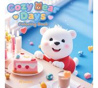 Cozy Bear Days Coloring Book: 60 Super Cute Bear Scenes for Adults & Teens to Color and Unwind, Wholesome Adventures for Relaxation (Cute and Easy Coloring Book)