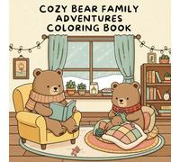 Cozy Bear Family Adventures: Cute & Cozy Coloring Fun with the Happy Bear Family for All Ages