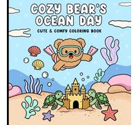 Cozy Bear’s Ocean Day: Cute & Comfy Coloring Book for Kids - Underwater Adventures with Cozy Bear and Friends