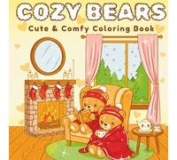 Cozy Bears: A Cute and Comfy Coloring Book: Bold and Easy Coloring Pages for Stress Relief and Relaxation, Simple Aesthetic Designs for Adults, Teens, and Beginners