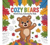 cozy bears bold & easy coloring for kid's: 50+ Simple Illustrations of Birthday Bears, Gardening, and Playful Animals | Easy Fun Coloring Pages for Boys and Girls Ages 3-5