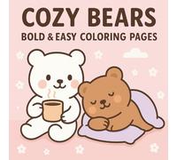 Cozy Bears: Bold & Easy Coloring Pages: Adorable Bear-Themed Illustrations for Relaxing and Stress-Free Coloring Fun