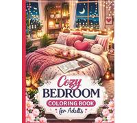 Cozy Bedroom Coloring Book for Adults: Cute, Relaxing Hygge Rooms for Stress Relief and Mindfulness: 50 Adorable and Easy-to-Color Cozy Spaces ... Aesthetic Interiors and Calm Hygge Vibes
