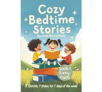 Cozy Bedtime Stories: Book 1 - Funny Tales: 7 Stories, 7 Styles for 7 days of the week | 5 Min reads with vivid Images, morals & life lessons (Bumble & Stumble Series)
