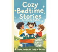 Cozy Bedtime Stories (Book 1- Funny Tales): 7 Stories in 7 different Styles for 7 days of the week | 5 Min reads | Vivid Images, morals & life lessons (Bumble & Stumble Series)