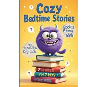Cozy Bedtime Stories (Book 2- Funny Tales): || 7 Stories in 7 illustration styles for a week full of fun | 5 Min reads | Vivid Images, morals & life lessons (Bumble & Stumble Series)