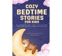 Cozy Bedtime Stories for Kids: Relaxing Read-Aloud Short Tales to Make Nighttime Routine Calming and Soothing, Ages 2 to 7