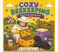 Cozy Beekeeper: Bold & Easy Coloring Book Featuring Cozy Beekeeping Scenes, Charming Country Apiaries, Friendly Bees, Honey Harvests, Garden Cottages, ... Nature Designs (Cozy Hobby Collection)