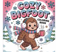 Cozy Bigfoot Coloring Book: Beautiful Bigfoot Illustrations A Relaxing and Cozy Holiday Gift Coloring Book for Kids and Adults