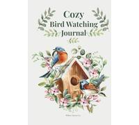 Cozy Bird Watching Journal: Prompts and Reflections Inspired by Nature and Bird Watching