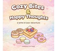 Cozy Bites & Happy Thoughts: A Write & Color Adventure, A Big and Simple Guided Coloring Journal for Kids, Teens, and Adults