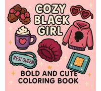 Cozy Black Girl: Bold and Cute Black Girl Moments Coloring Book for Adults, Teens And Kids: Comfy Vibes for Relaxation and Stress Relief