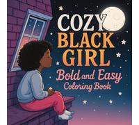 Cozy Black Girl: Bold and Easy Black Girl Moments Coloring Book for Adults and Teens: Comfy Vibes for Relaxation and Stress Relief