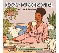Cozy Black Girl: Bold & Easy Coloring Book Featuring Calm Moments and Cozy Scenes For Young African American Black Women