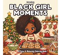 Cozy Black Girl Coloring Book: Relaxing Christmas and Winter Scenes With Cute Everyday Cozy Moments (Black Girl Moments Coloring Series)