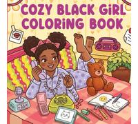 Cozy Black Girl Coloring Book: Relaxing Illustrations Featuring Daily Life, Self-Care, and Chill Vibes for Women and Teens