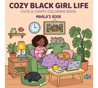 COZY BLACK GIRL LIFE: A Cute & Comfy Coloring Book for Adults & Teens Featuring Girls’ Daily Activities for Relaxation, African American Women’s ... Moments, Gift for Black Girls, Cozy colors