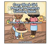 Cozy Black Girl Magical Moments Coloring Book, 30 Pages of Rest, Joy, and Radiance (Cozy Girl Life)
