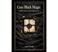 Cozy Black Magic: Forbidden Practices You Are Allowed to Use