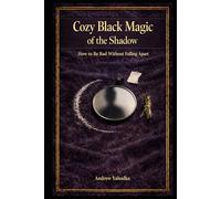 Cozy Black Magic of the Shadow: How to Be Bad Without Falling Apart