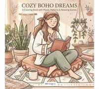 Cozy Boho Dreams ColoriAng Book with Plants, Patterns & Relaxing Scenes: A Bold and Easy Coloring Book Celebrating Calm Energy, Cozy Corners, and Mindful Moments