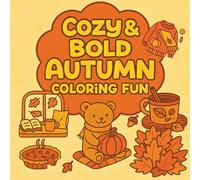 COZY & BOLD AUTUMN COLORING FUN: 60 Cozy & Hygge-Inspired Designs - Fun, Simple, and Relaxing for Adults and Kids (Cozy Coloring Books) Paperback