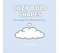 Cozy Bold Shapes: Easy Coloring Pages for Anxiety Relief, Calm Focus & Relaxation
