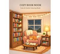 Cozy Book Nook: Cute & Comfy Coloring Book for Adults and Teens Featuring Cozy Reading Nooks, Bookstore Scenes, and Relaxing Hygge Moments