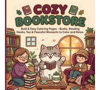 Cozy Bookstore: 40 Bold & Easy Coloring Pages • Books, Reading Nooks, Tea & Peaceful Moments to Color and Relax (Cozy Moments Coloring Collection - Cute • Cozy • Cheerful • Bold & Easy)