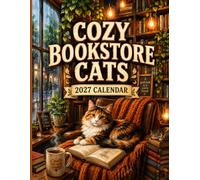 Cozy Bookstore Cats 2027 Calendar: Cozy Cats, Bookshops, Reading Nooks and Seasonal Artwork for Book Lovers