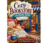 Cozy Bookstore Coloring Book: Charming Bookshops, Reading Nooks, Bookshelves, Coffee Corners, and Relaxing Scenes to Color