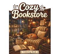 Cozy Bookstore Coloring Book: Cute Reading Nooks, Book Cafes, Libraries, and Relaxing Hygge Scenes for Adults