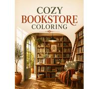 Cozy Bookstore Coloring Book for Adults & Kids: 50 Relaxing Bookshop, Reading Nook, Library & Cozy Interior Designs for Stress Relief, Creativity & Mindfulness