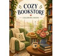Cozy Bookstore Coloring Book for All Ages: 50 Relaxing Bookshop, Library & Reading Nook Designs for Kids, Teens & Adults | Cute Cozy Spaces, Coffee, Books & Mindful Coloring