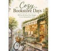 Cozy Bookstore Days: A Cozy Coloring Book for Adults | 35 Cozy & Stress-Free Designs | (Cozy Days Collection)