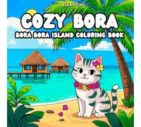 Cozy Bora Bora Coloring Book: Tropical Retreats & Tranquil Vibes Coloring Book Featuring Charming Animals in Easy-to-Color Island Landscapes for Kids ... the calming beauty of tropical island scenes