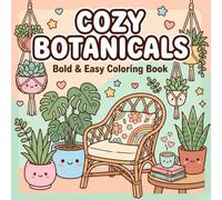 COZY BOTANICALS: Bold and Easy Coloring Book for Adults - Relaxing Houseplants, Boho Interiors, Minimalist Flowers, and Nature Scenes for Stress Relief