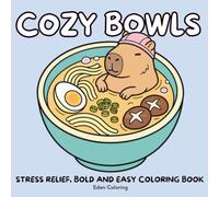 Cozy Bowls : A Cute Coloring Book: 45 Adorable Animals Soaking in Soups, Bowls, and Cups for a Relaxing Coloring Experience (Cozy Worlds)